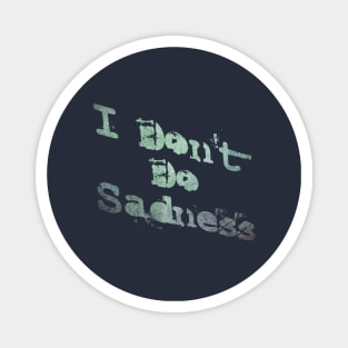 Don't do Sadness Magnet